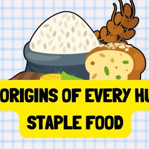 The History of All Human Staple Foods