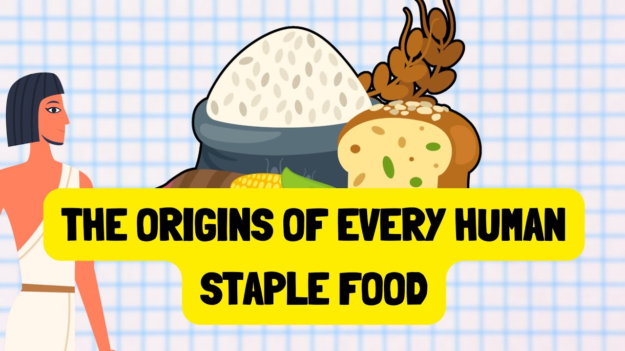 The History of All Human Staple Foods